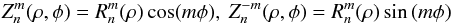 \begin{equation} Z^m_n(\rho, \phi) = R^m_n(\rho)\cos(m\phi),\ Z^{-m}_n(\rho, \phi) = R^m_n(\rho)\sin \, (m\phi) \label{eq_zernike} \end{equation}