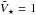 \hbox{$\tilde{V}_\star = 1$}