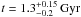 \hbox{$t = 1.3^{+0.15}_{-0.2}\,{\rm Gyr}$}