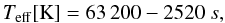 $$ T_\mathrm{eff}[\mathrm{K}]=63\,200-2520~{s}, $$