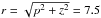 \hbox{$r = \sqrt{p^2 + z^2} = 7.5$}