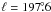 \hbox{$\ell = 197\fdg6$}
