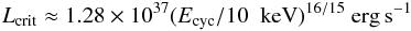 \begin{equation} L_{\rm crit} \approx 1.28 \times 10^{37} (E_{\rm cyc}/10~{\rm~keV})^{16/15}~{\rm erg\,s^{-1}} \end{equation}