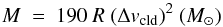 \begin{equation} \label{eq:virial} M\ =\ 190\ R\ (\Delta v_{\rm cld})^2 ~ (M_{\odot}) \end{equation}