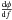 \hbox{$\frac{{\rm d} \phi}{{\rm d}f}$}