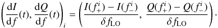 \begin{equation} \left(\frac{{\rm d}I}{{\rm d}f}(t), \frac{{\rm d}Q}{{\rm d}f}(t)\right)_i=\left(\frac{I(f^i_+)-I(f^i_-)}{\delta f_{\rm LO}} , \, \frac{Q(f^i_+)-Q(f^i_-)}{\delta f_{\rm LO}}\right)\cdot\vspace*{-1mm} \end{equation}