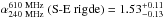\hbox{$\alpha_{\rm 240~MHz}^{\rm 610~MHz}~{\rm (S\text{-}E~rigde)}=1.53^{+0.11}_{-0.13}$}