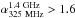 \hbox{$\alpha_{\rm 325~MHz}^{\rm 1.4~GHz}>1.6$}