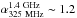 \hbox{$\alpha_{\rm 325~MHz}^{\rm 1.4~GHz}\sim1.2$}