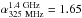 \hbox{$\alpha_{\rm 325~MHz}^{\rm 1.4~GHz}=1.65$}