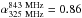 \hbox{$\alpha_{\rm 325~MHz}^{\rm 843~MHz}=0.86$}