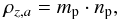 \begin{eqnarray} \rho_{z,a}=m_{\rm p}\cdot n_{\rm p}, \end{eqnarray}