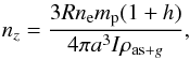\begin{eqnarray} n_{z}=\frac{3Rn_{\rm e}m_{\rm p}(1+h)}{4\pi a^{3} I \rho_{{\rm as}+g}}, \end{eqnarray}