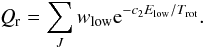 \begin{equation} Q_{\rm r}=\sum_{J} w_{\mathrm{low}}{\rm e}^{-c_{2}E_{\mathrm{low}}/T_{\mathrm{rot}}}. \end{equation}