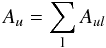 \begin{equation} A_{u}=\sum_{\rm l}A_{ul} \end{equation}
