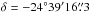 \hbox{$\delta=-24^{\circ}39\arcmin16\farcs 3$}