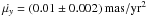 \hbox{$\dot{\mu_y}=(0.01\pm0.002)\,\mathrm{mas/yr^2}$}