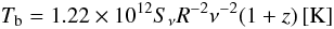 \begin{equation} T_\mathrm{b}=1.22\times10^{12}S_{\nu}R^{-2}\nu^{-2}(1+z)\, [\mathrm{K}] \end{equation}