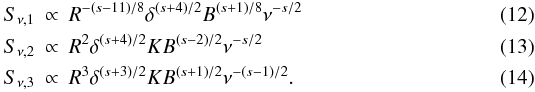 \begin{eqnarray} S_{\nu,1}&\propto& R^{-(s-11)/8}\delta^{(s+4)/2}B^{(s+1)/8}\nu^{-s/2} \label{S1}\\ S_{\nu,2}&\propto& R^2\delta^{(s+4)/{2}}K B^{{(s-2)}/{2}}\nu^{-s/2} \label{S2} \\ S_{\nu,3}&\propto& R^3\delta^{(s+3)/{2}}K B^{{(s+1)}/{2}}\nu^{-(s-1)/{2}} \label{S3}. \end{eqnarray}
