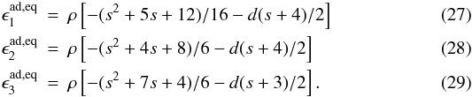\begin{eqnarray} \epsilon_1^{\mathrm{ad,eq}}&=&\rho\left[-(s^2+5s+12)/16-d(s+4)/2\right] \label{eps11} \\ \epsilon_2^{\mathrm{ad,eq}}&=&\rho\left[-(s^2+4s+8)/6-d(s+4)/2\right] \label{eps22} \\ \epsilon_3^{\mathrm{ad,eq}}&=&\rho\left[-(s^2+7s+4)/6-d(s+3)/2\right] \label{eps3}. \end{eqnarray}