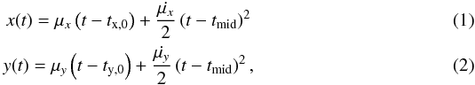 \begin{eqnarray} x(t)=\mu_x\left(t-t_\mathrm{x,0}\right)+\frac{\dot{\mu_x}}{2}\left(t-t_\mathrm{mid}\right)^2\\ y(t)=\mu_y\left(t-t_\mathrm{y,0}\right)+\frac{\dot{\mu_y}}{2}\left(t-t_\mathrm{mid}\right)^2, \end{eqnarray}