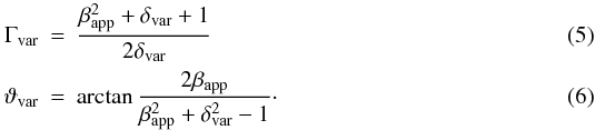 \begin{eqnarray} \Gamma_\mathrm{var}&=&\frac{\beta_\mathrm{app}^2+\delta_\mathrm{var}+1}{2\delta_\mathrm{var}}\\ \vartheta_\mathrm{var}&=&\arctan\frac{2\beta_\mathrm{app}}{\beta_\mathrm{app}^2+\delta_\mathrm{var}^2-1}\cdot \end{eqnarray}