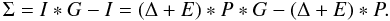 \begin{equation} \Sigma = I*G - I = (\Delta + E) * P * G - (\Delta + E) * P. \end{equation}
