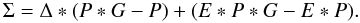 \begin{equation} \Sigma = \Delta * (P * G - P) + (E * P * G - E * P). \end{equation}