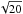 \hbox{$\sqrt{20}$}