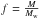\hbox{$f=\frac{M}{M_{\rm w}}$}