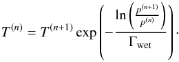 \begin{equation} \label{lower_atmo} T^{(n)}=T^{({n+1})} \exp\left(-\frac{\ln \left(\frac{p^{({n+1})}}{p^{({n})}}\right)}{\Gamma_{\rm{wet}}}\right)\cdot \end{equation}