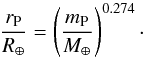 \begin{equation} \label{mrr} \frac{r_{\rm P}}{R_{\oplus}}=\left( \frac{m_{\rm P}}{M_{\oplus}}\right)^{0.274}\cdot \end{equation}