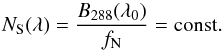 \begin{equation} \label{noise_def} N_{\rm S}(\lambda)=\frac{B_{288}(\lambda_0)}{f_{\rm N}}={\rm const.} \end{equation}