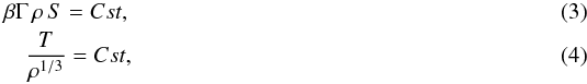 \begin{eqnarray} \label{eqn_cons_mass} \beta \Gamma\,\rho\,S=Cst ,\\ \label{eqn_adia} {T\over \rho^{1/3}}=Cst , \end{eqnarray}