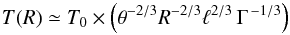 \begin{equation} T(R)\simeq T_0\times \left(\theta^{-2/3}R^{-2/3}{\ell}^{2/3}\,\Gamma^{\,-1/3}\right) \end{equation}