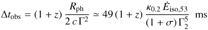 \begin{equation} \label{dtobs_ph} \Delta t_{\rm obs}=(1+z)\,{R_{\rm ph}\over 2\,c\,\Gamma^2}\simeq 49\,(1+z)\,{\kappa_{0.2}\,{\dot E}_{{\rm iso},53}\over (1+\sigma)\,\Gamma_2^5}\ \ {\rm ms} \end{equation}