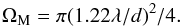 \begin{equation} \label{eqn:om} \Omega_{\rm M} = \pi (1.22 \lambda / d)^2/4. \end{equation}