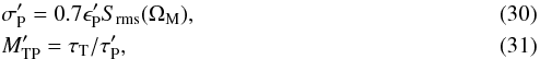 \begin{eqnarray} \label{eqn:sigpp} && \sigma_{\rm P}^\prime = 0.7 \epsilon_{\rm P}^\prime S_{\rm rms}(\Omega_{\rm M}), \\ \label{eqn:mtpp} && M_{\rm TP}^\prime = {\tau_{\rm T} / \tau_{\rm P}^\prime}, \end{eqnarray}