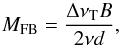 \begin{equation} \label{eqn:mfb} M_{\rm FB} = {\Delta\nu_{\rm T} B \over 2 \nu d }, \end{equation}