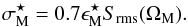 \begin{equation} \label{eqn:sigms} \sigma_{\rm M}^\star = 0.7 \epsilon_{\rm M}^\star S_{\rm rms}(\Omega_{\rm M}). \end{equation}