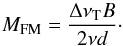 \begin{equation} \label{eqn:mfm} M_{\rm FM} = {\Delta\nu_{\rm T} B \over 2 \nu d }\cdot \end{equation}