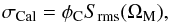 \begin{equation} \label{eqn:sigcal} \sigma_{\rm Cal} = \phi_{\rm C} S_{\rm rms}(\Omega_{\rm M}), \end{equation}