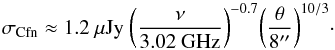 \begin{equation} \sigma_{\rm Cfn} \approx 1.2~ \mu{\rm Jy}~ \bigg( {\nu \over 3.02~{\rm GHz}}\bigg)^{-0.7} \bigg({\theta \over 8''}\bigg)^{10/3}\cdot \label{eqn:sigcfn} \end{equation}