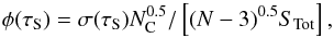 \begin{equation} \phi(\tau_{\rm S}) = \sigma(\tau_{\rm S})N_{\rm C}^{0.5}/\left[(N-3)^{0.5}S_{\rm Tot}\right] , \label{eqn:phi} \end{equation}