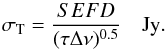 \begin{equation} \sigma_{\rm T} = { SEFD \over (\tau \Delta\nu)^{0.5}} \quad {\rm Jy}. \label{eqn:vlasigt} \end{equation}