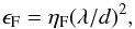 \begin{equation} \epsilon_{\rm F} = \eta_{\rm F} (\lambda/d)^2, \label{eqn:epf} \end{equation}
