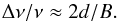 \begin{equation} \Delta \nu / \nu \approx 2 d / B. \label{eqn:bandcn} \end{equation}