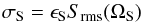 \begin{equation} \label{eqn:sigs} \sigma_{\rm S} = \epsilon_{\rm S} S_{\rm rms}(\Omega_{\rm S}) \end{equation}
