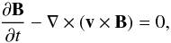 \begin{equation} \label{eq:induc} \frac {\partial {\vec B}}{\partial t} - \nabla \times ({\vec v} \times {\vec B}) =0, \end{equation}