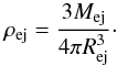 \begin{equation} \label{density} \rho_{\rm{ej}}=\frac{3M_{\rm{ej}}}{4 \pi R_{\rm{ej}}^3}\cdot \end{equation}